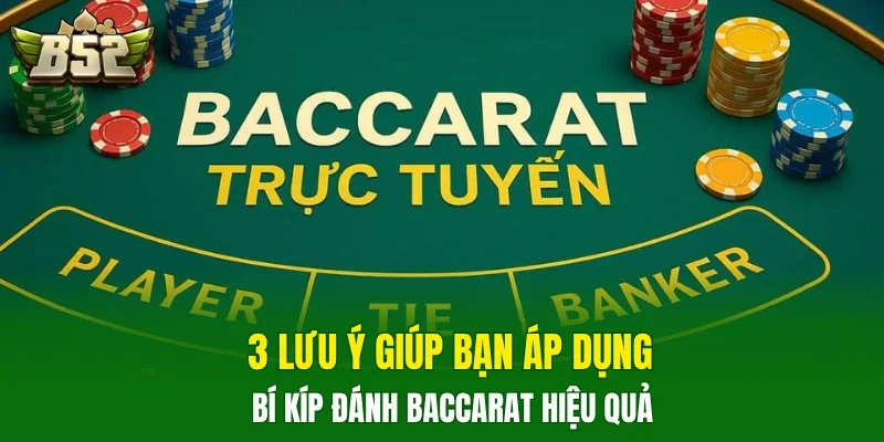 3 lưu ý giúp bạn áp dụng bí kíp đánh Baccarat hiệu quả