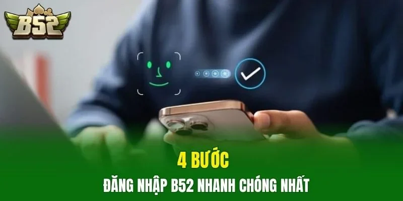 4 bước đăng nhập B52 nhanh chóng nhất
