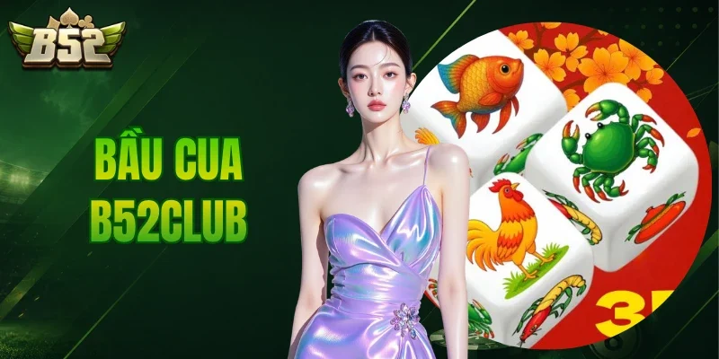 Bầu Cua B52CLUB