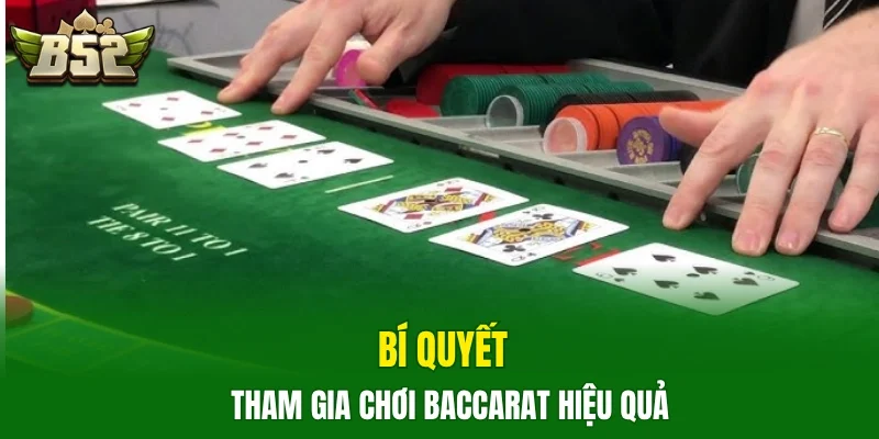 Bí quyết tham gia chơi Baccarat hiệu quả