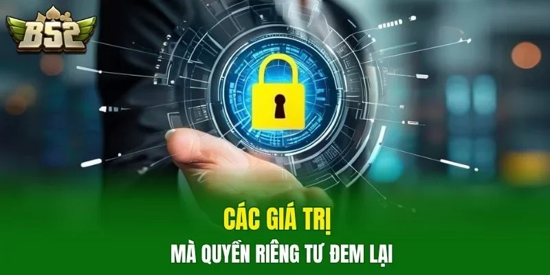 Các giá trị mà quyền riêng tư đem lại
