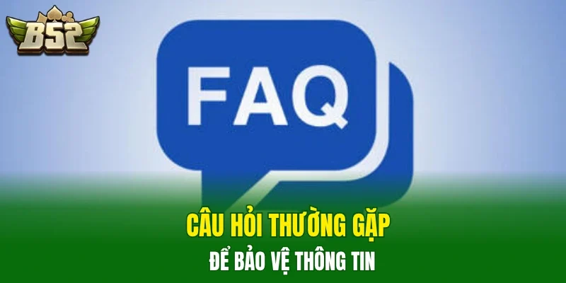 Câu hỏi thường gặp để bảo vệ thông tin