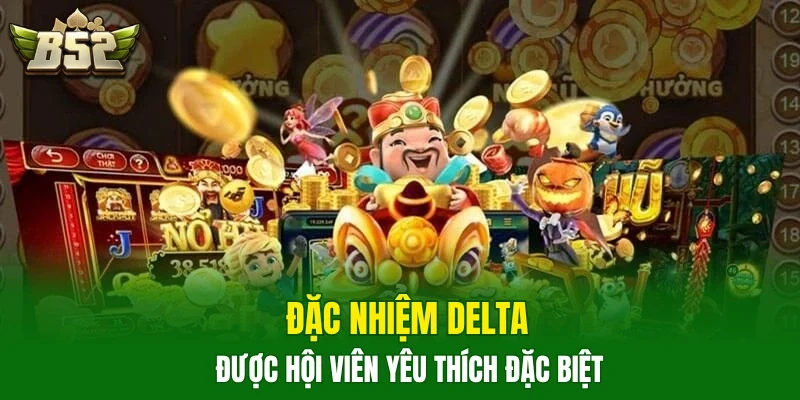 Đặc Nhiệm Delta được hội viên yêu thích đặc biệt