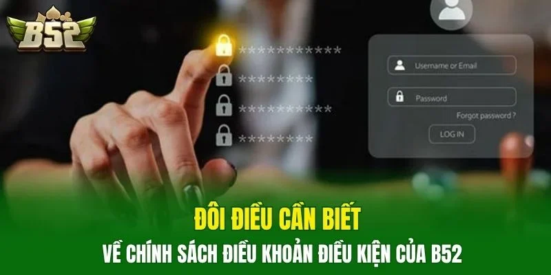 Đôi điều cần biết về chính sách điều khoản điều kiện của B52