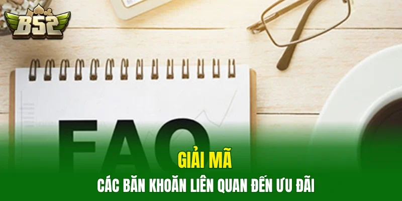 Giải mã các băn khoăn liên quan đến ưu đãi