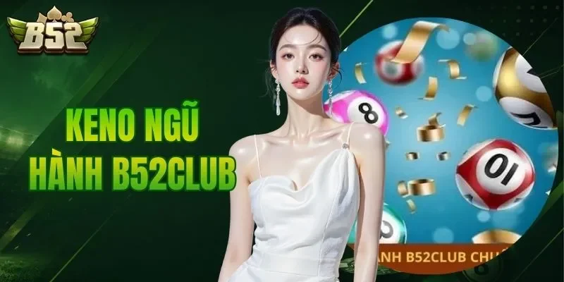 Keno Ngũ Hành B52CLUB