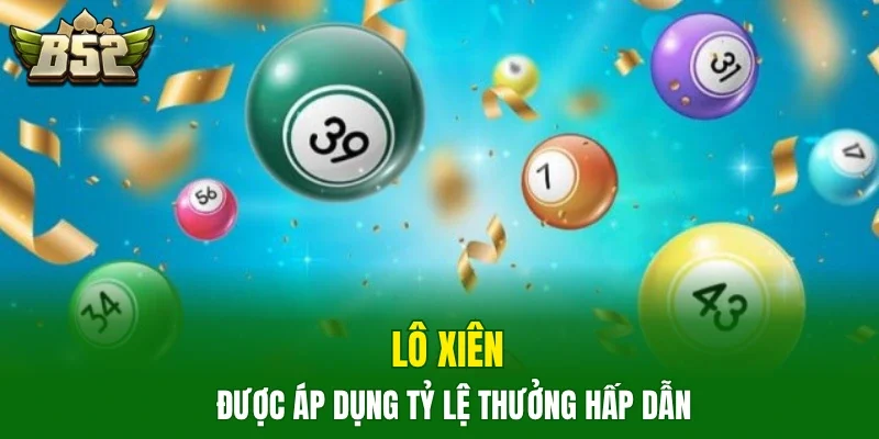 Lô xiên được áp dụng tỷ lệ thưởng hấp dẫn