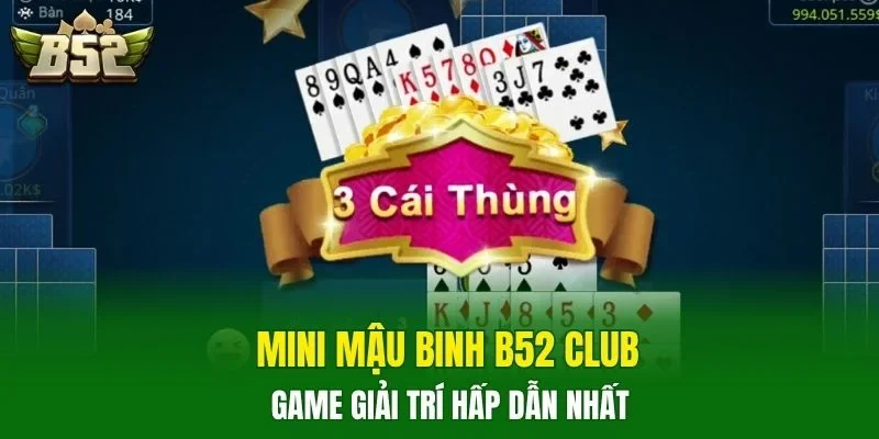 Mini Mậu binh B52 CLUB - game giải trí hấp dẫn nhất
