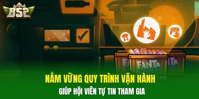 Nắm vững quy trình vận hành giúp hội viên tự tin tham gia