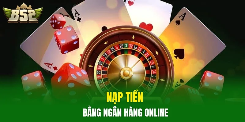 Nạp tiền bằng ngân hàng online