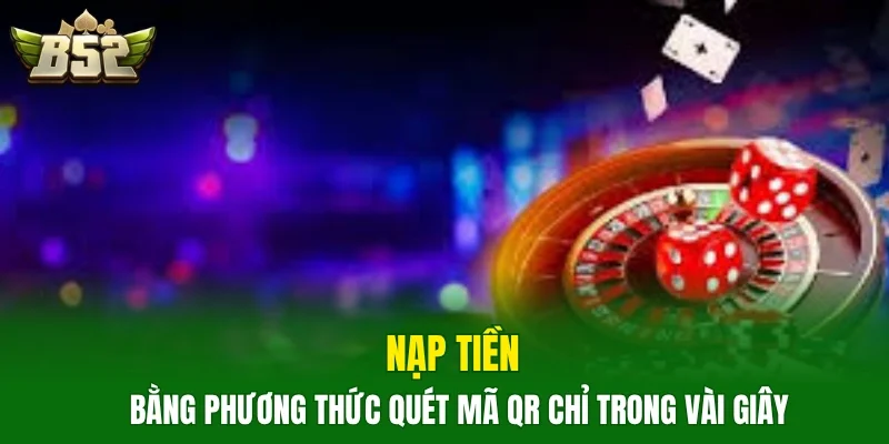 Nạp tiền bằng phương thức quét mã QR chỉ trong vài giây