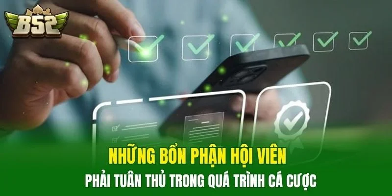 Những bổn phận hội viên phải tuân thủ trong quá trình cá cược