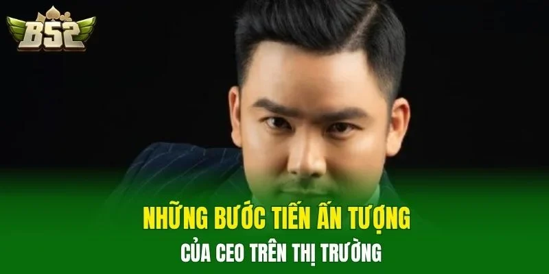 Những bước tiến ấn tượng của CEO trên thị trường