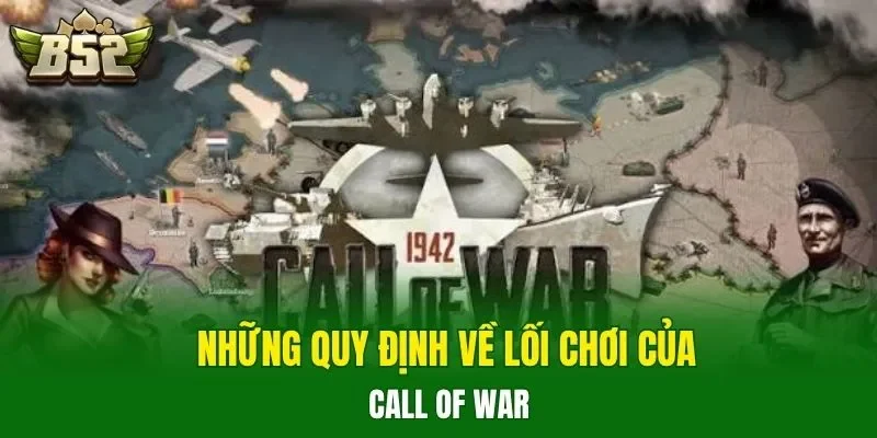 Những quy định về lối chơi của Call Of War