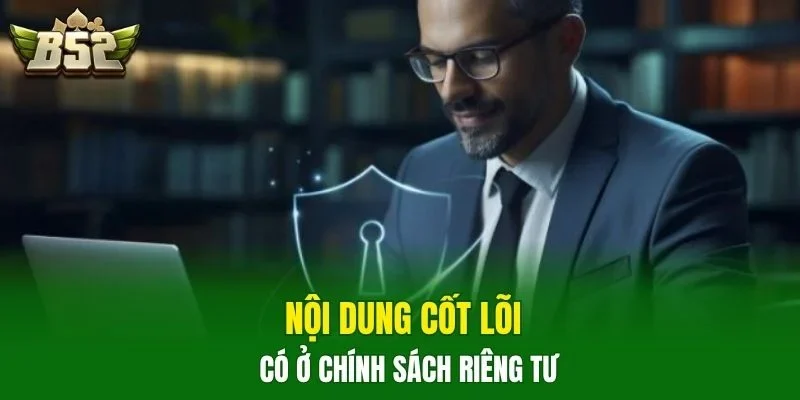 Nội dung cốt lõi có ở chính sách riêng tư