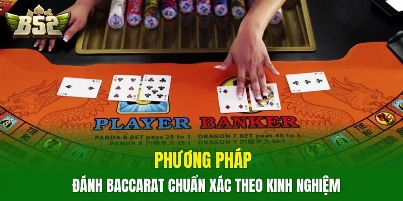Phương pháp đánh baccarat chuẩn xác theo kinh nghiệm
