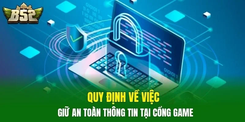 Quy định về việc giữ an toàn thông tin tại cổng game