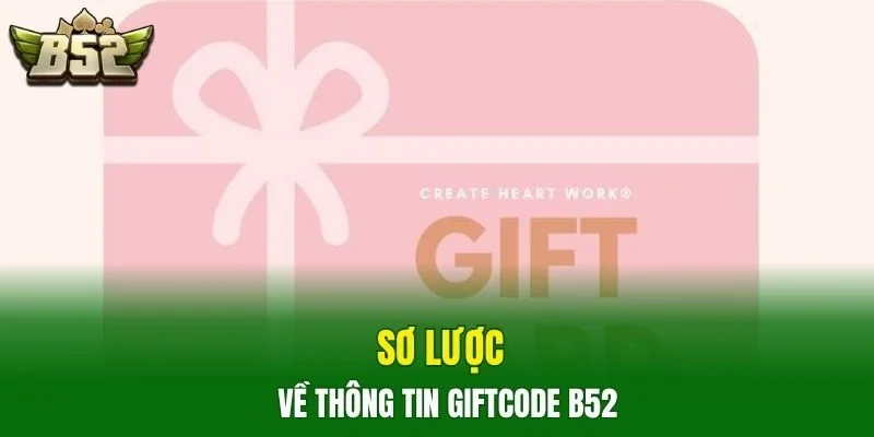 Sơ lược về thông tin giftcode B52