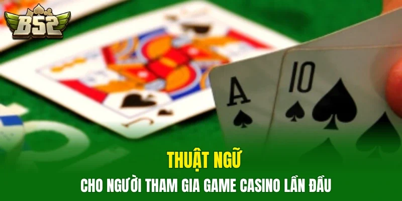 Thuật ngữ cho người tham gia game casino lần đầu