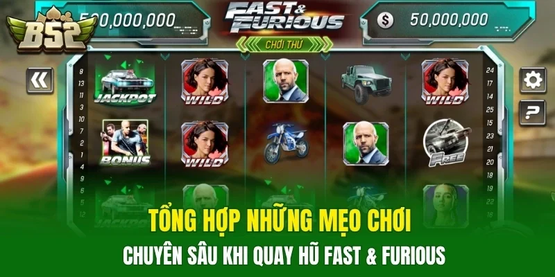 Tổng hợp những mẹo chơi chuyên sâu khi quay hũ Fast & Furious