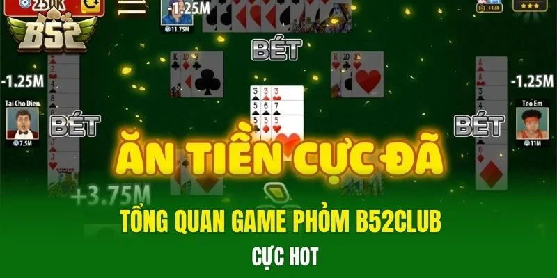 Tổng quan game phỏm B52CLUB cực hot