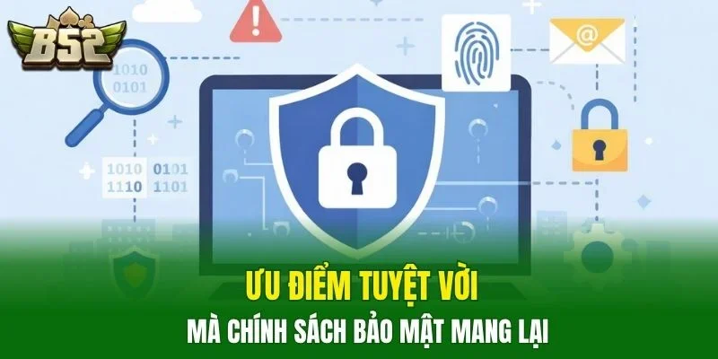 Ưu điểm tuyệt vời mà chính sách bảo mật mang lại